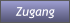 Zugang Zugang